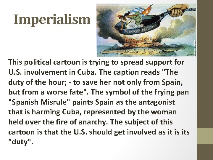 Imperialism This political cartoon is trying to spread support for U. S. involvement in