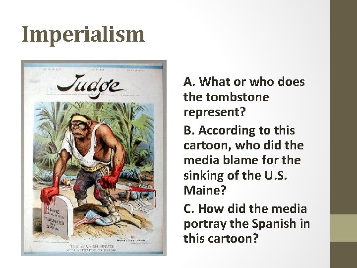 Imperialism A. What or who does the tombstone represent? B. According to this cartoon,