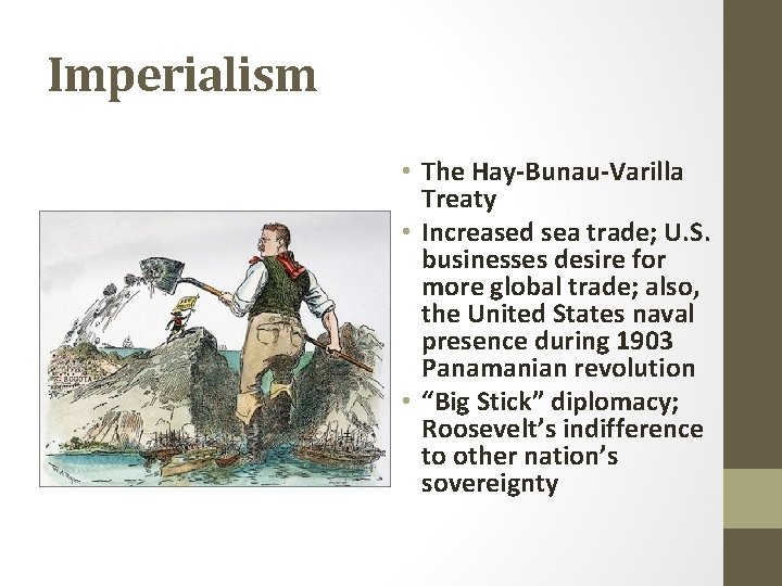 Imperialism • The Hay-Bunau-Varilla Treaty • Increased sea trade; U. S. businesses desire for