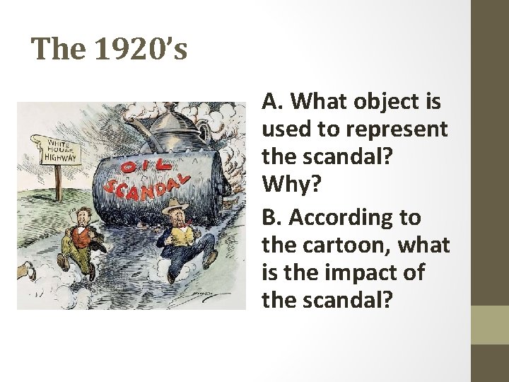 The 1920’s A. What object is used to represent the scandal? Why? B. According