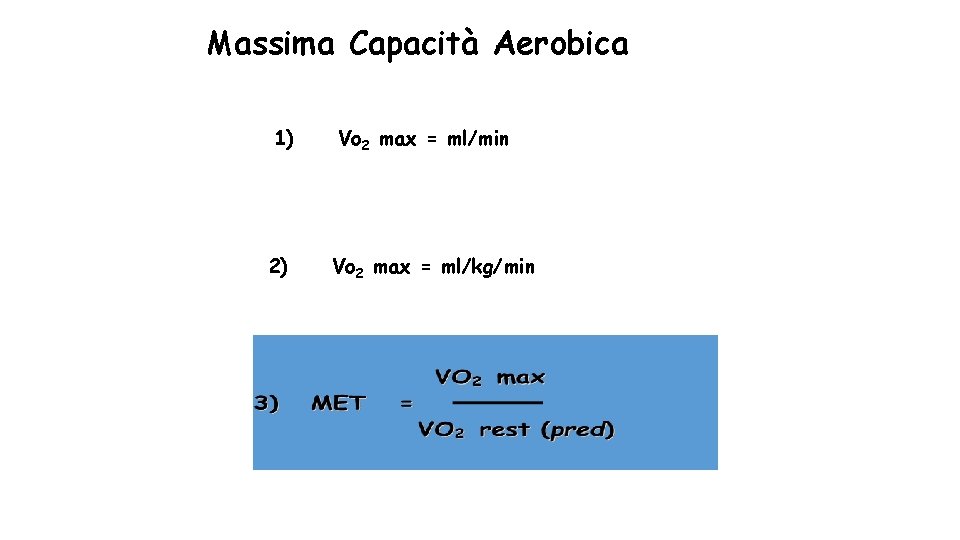 Massima Capacità Aerobica 1) 2) Vo 2 max = ml/min Vo 2 max =