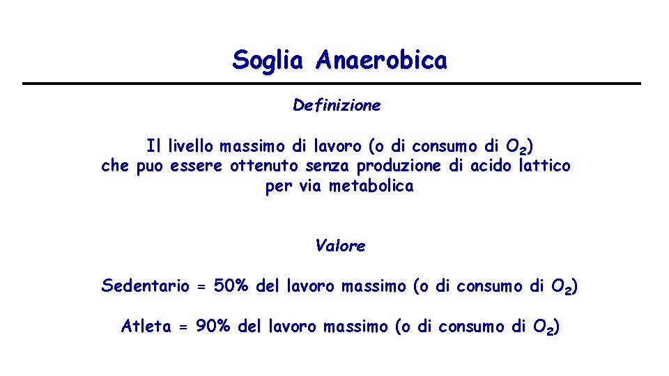 Soglia Anaerobica Definizione Il livello massimo di lavoro (o di consumo di O 2)