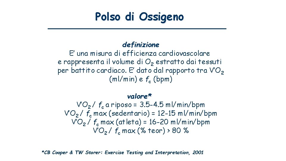 Polso di Ossigeno definizione E’ una misura di efficienza cardiovascolare e rappresenta il volume