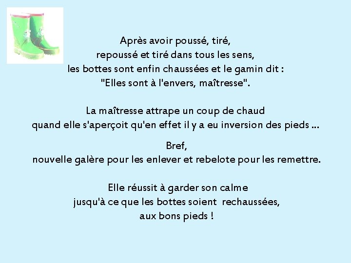 Après avoir poussé, tiré, repoussé et tiré dans tous les sens, les bottes sont