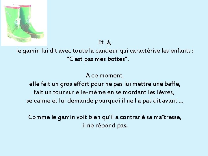 Et là, le gamin lui dit avec toute la candeur qui caractérise les enfants