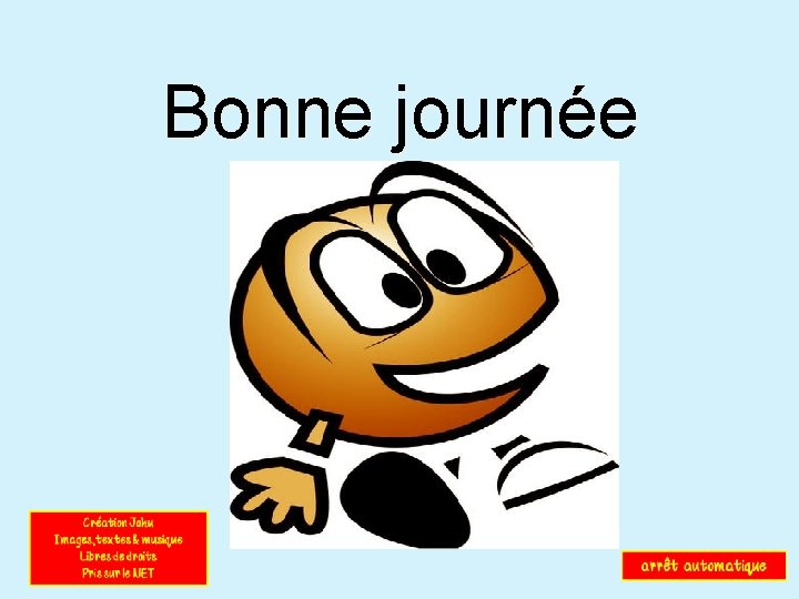 Bonne journée 