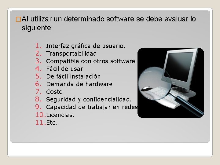 � Al utilizar un determinado software se debe evaluar lo siguiente: 1. Interfaz gráfica