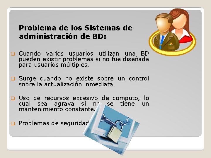 Problema de los Sistemas de administración de BD: q Cuando varios usuarios utilizan una