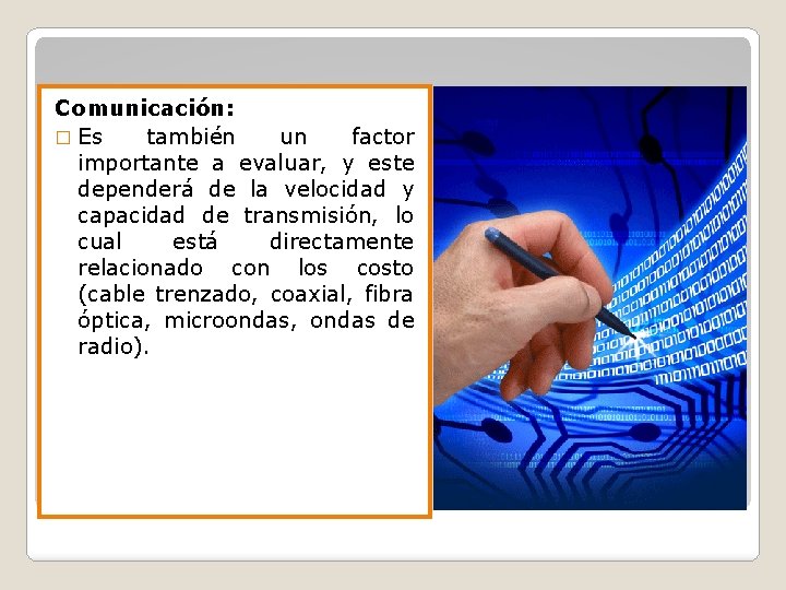 Comunicación: � Es también un factor importante a evaluar, y este dependerá de la