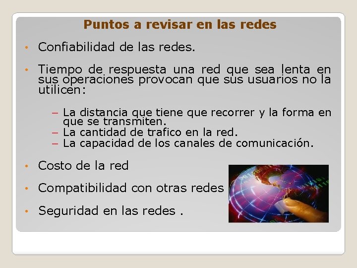 Puntos a revisar en las redes • Confiabilidad de las redes. • Tiempo de