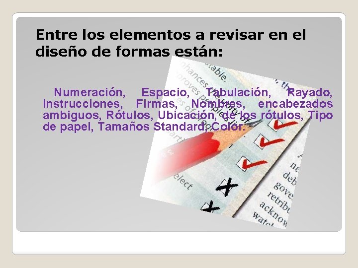 Entre los elementos a revisar en el diseño de formas están: Numeración, Espacio, Tabulación,