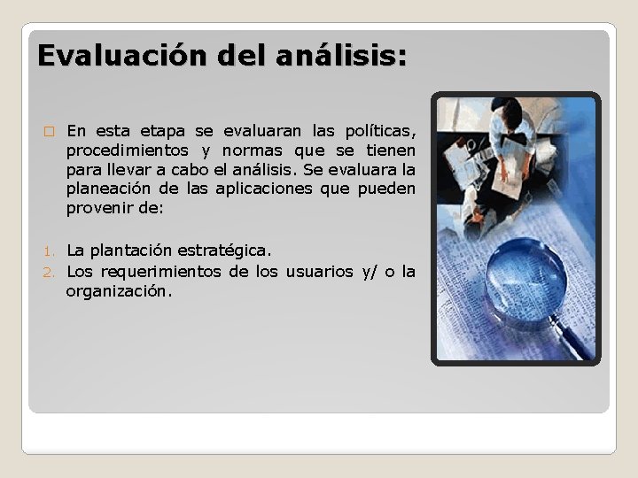 Evaluación del análisis: � En esta etapa se evaluaran las políticas, procedimientos y normas