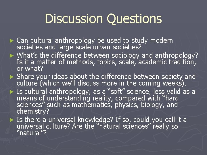 Discussion Questions Can cultural anthropology be used to study modern societies and large-scale urban Discussion Questions Can cultural anthropology be used to study modern societies and large-scale urban