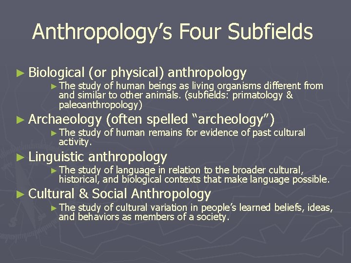 Anthropology’s Four Subfields ► Biological ► The (or physical) anthropology study of human beings Anthropology’s Four Subfields ► Biological ► The (or physical) anthropology study of human beings