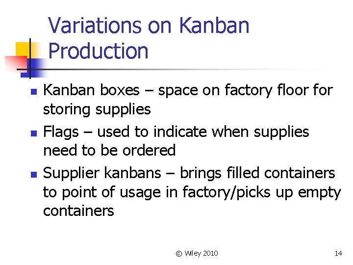 Variations on Kanban Production n Kanban boxes – space on factory floor for storing