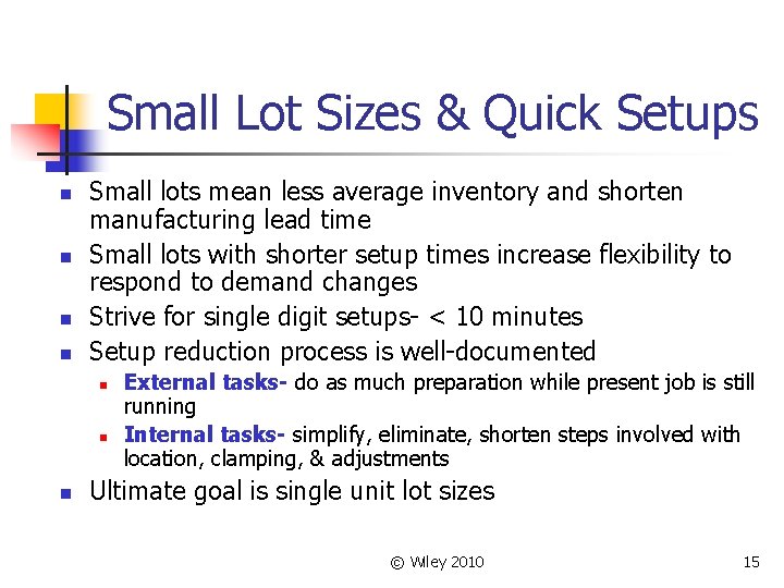 Small Lot Sizes & Quick Setups n n Small lots mean less average inventory