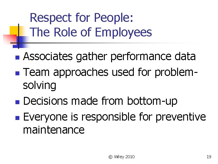 Respect for People: The Role of Employees Associates gather performance data n Team approaches