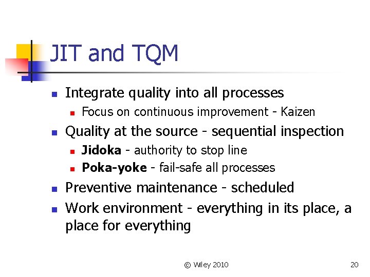 JIT and TQM n Integrate quality into all processes n n Quality at the