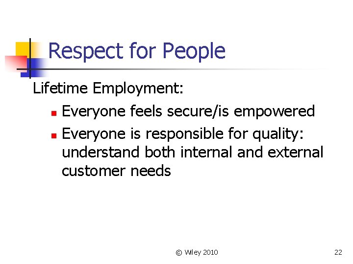 Respect for People Lifetime Employment: n Everyone feels secure/is empowered n Everyone is responsible