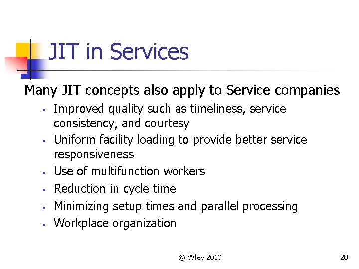 JIT in Services Many JIT concepts also apply to Service companies § § §