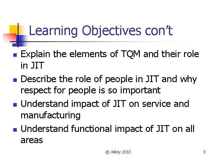 Learning Objectives con’t n n Explain the elements of TQM and their role in