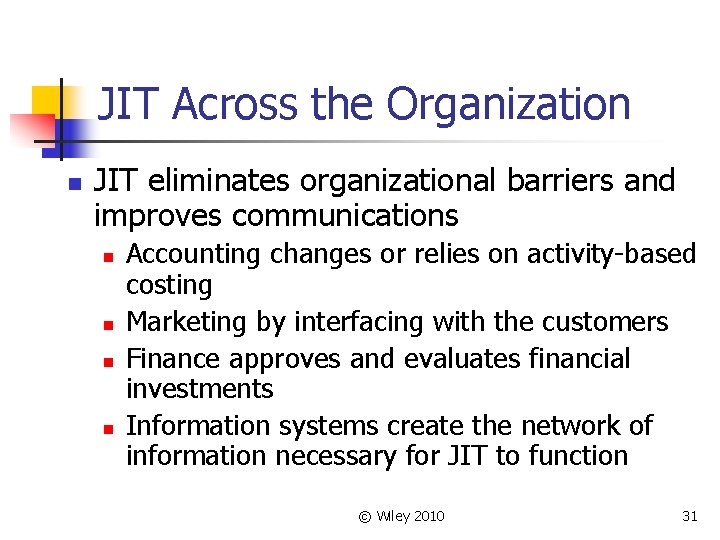 JIT Across the Organization n JIT eliminates organizational barriers and improves communications n n