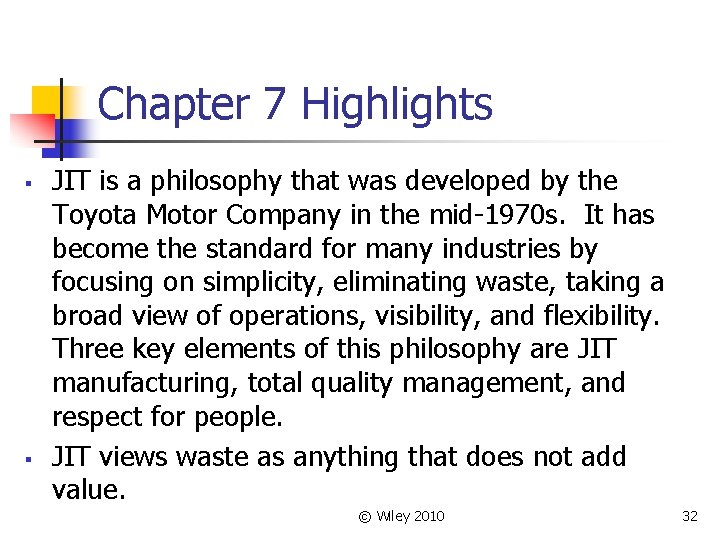 Chapter 7 Highlights § § JIT is a philosophy that was developed by the