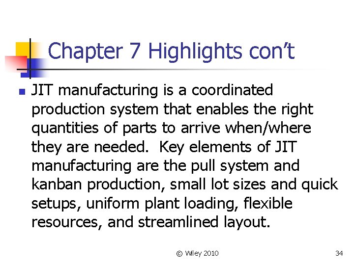 Chapter 7 Highlights con’t n JIT manufacturing is a coordinated production system that enables