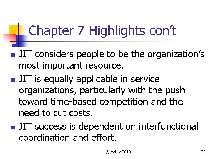 Chapter 7 Highlights con’t n n n JIT considers people to be the organization’s