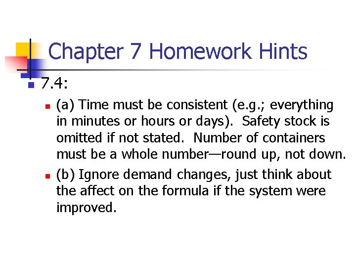 Chapter 7 Homework Hints n 7. 4: n n (a) Time must be consistent