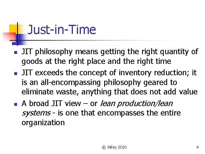 Just-in-Time n n n JIT philosophy means getting the right quantity of goods at