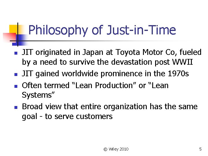 Philosophy of Just-in-Time n n JIT originated in Japan at Toyota Motor Co, fueled