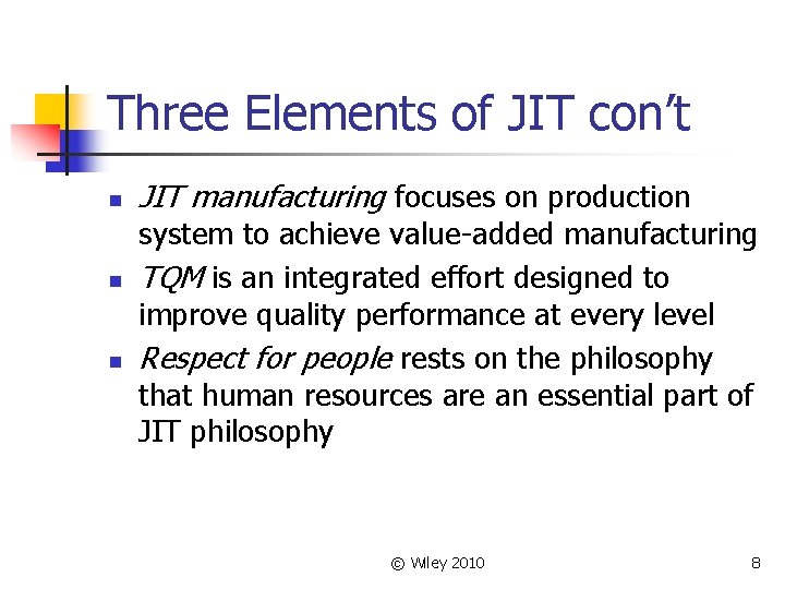 Three Elements of JIT con’t n n n JIT manufacturing focuses on production system