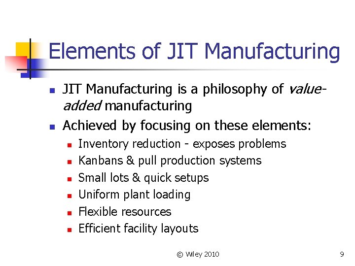 Elements of JIT Manufacturing n n JIT Manufacturing is a philosophy of valueadded manufacturing