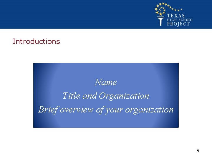 Introductions Name Title and Organization Brief overview of your organization 5 