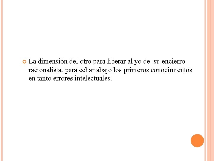  La dimensión del otro para liberar al yo de su encierro racionalista, para