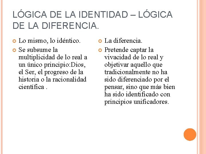 LÓGICA DE LA IDENTIDAD – LÓGICA DE LA DIFERENCIA. Lo mismo, lo idéntico. Se