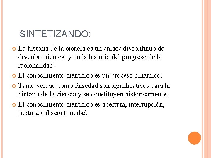 SINTETIZANDO: La historia de la ciencia es un enlace discontinuo de descubrimientos, y no