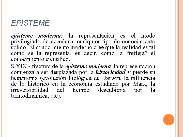 EPISTEME episteme moderna: la representación es el modo privilegiado de acceder a cualquier tipo