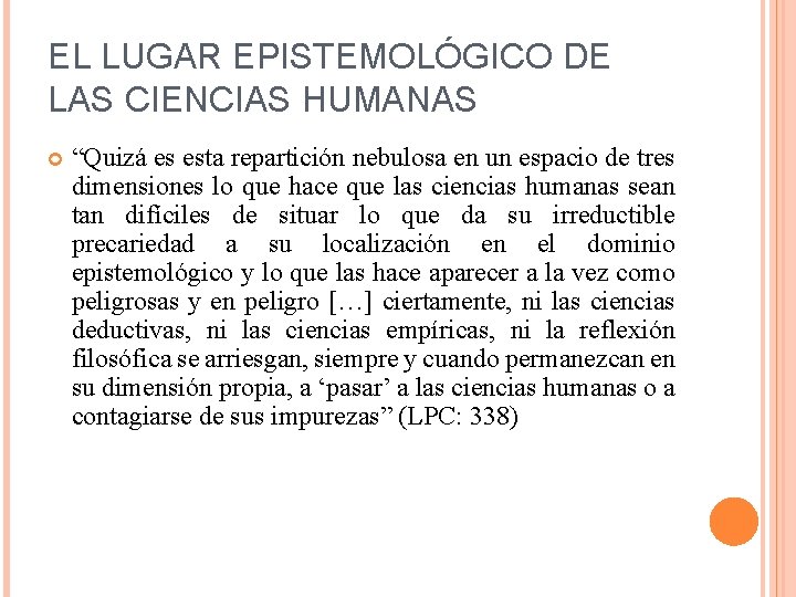 EL LUGAR EPISTEMOLÓGICO DE LAS CIENCIAS HUMANAS “Quizá es esta repartición nebulosa en un