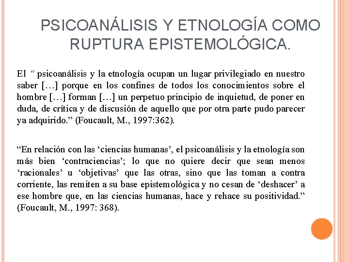 PSICOANÁLISIS Y ETNOLOGÍA COMO RUPTURA EPISTEMOLÓGICA. El “ psicoanálisis y la etnología ocupan un