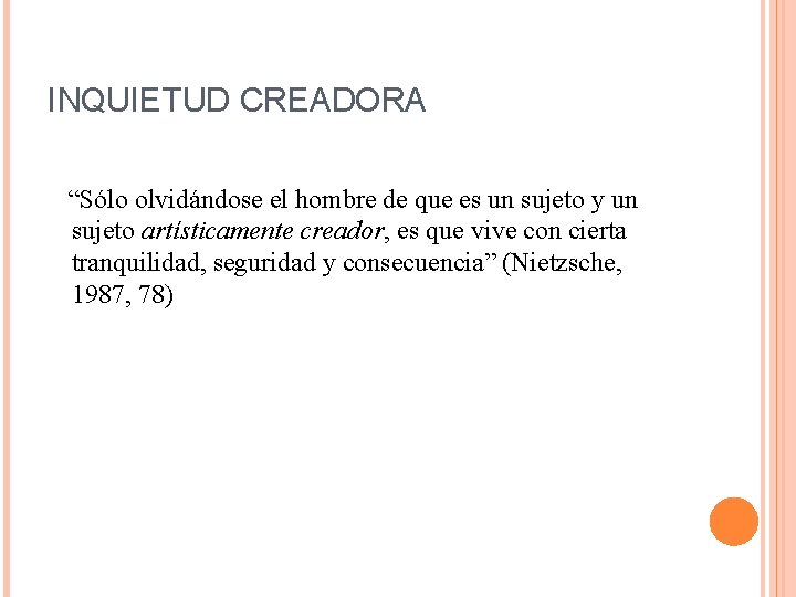 INQUIETUD CREADORA “Sólo olvidándose el hombre de que es un sujeto y un sujeto