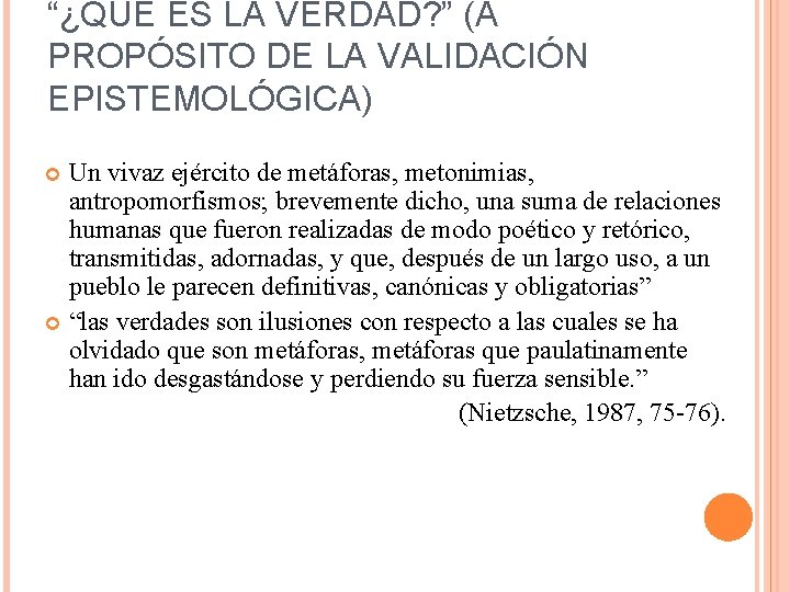 “¿QUÉ ES LA VERDAD? ” (A PROPÓSITO DE LA VALIDACIÓN EPISTEMOLÓGICA) Un vivaz ejército