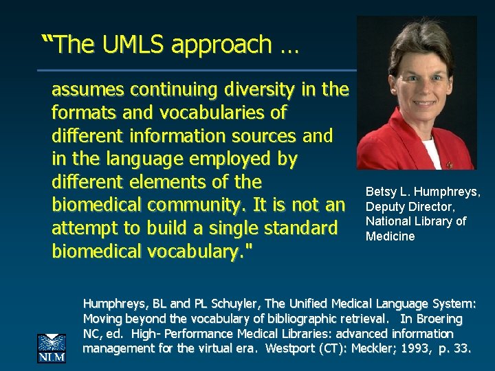 “The UMLS approach … assumes continuing diversity in the formats and vocabularies of different “The UMLS approach … assumes continuing diversity in the formats and vocabularies of different