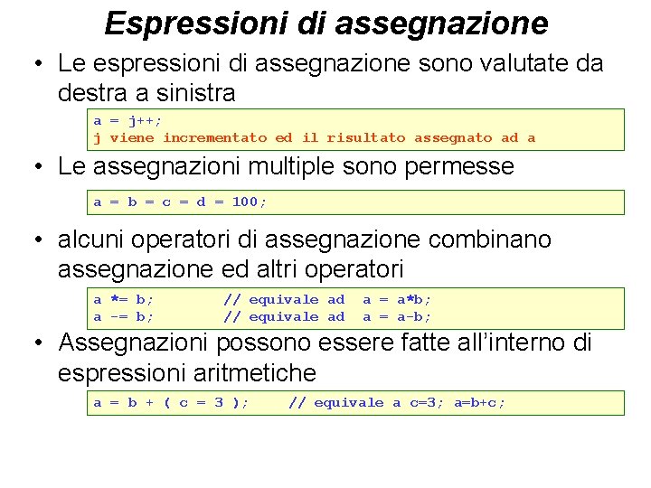 Espressioni di assegnazione • Le espressioni di assegnazione sono valutate da destra a sinistra