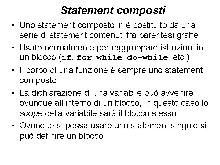 Statement composti • Uno statement composto in è costituito da una serie di statement