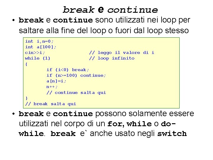 break e continue • break e continue sono utilizzati nei loop per saltare alla