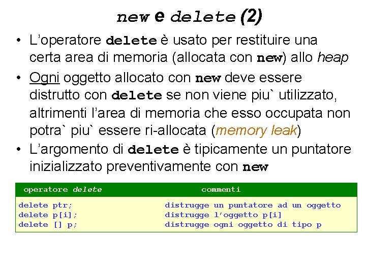 new e delete (2) • L’operatore delete è usato per restituire una certa area