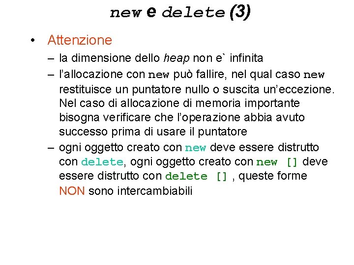 new e delete (3) • Attenzione – la dimensione dello heap non e` infinita