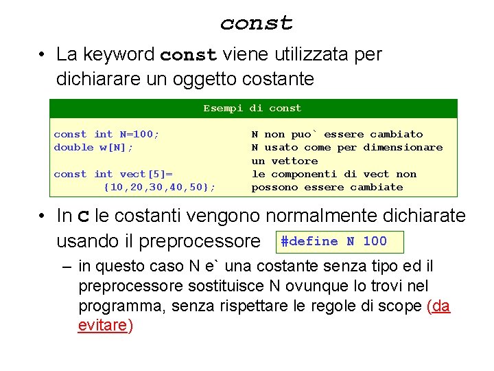 const • La keyword const viene utilizzata per dichiarare un oggetto costante Esempi di